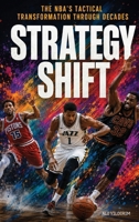 NBA's Tactical Transformation Through Decades : Strategy Shift 1970277750 Book Cover