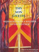 Thy son liveth, messages from a soldier to his mother 1172103070 Book Cover