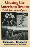 Chasing the American Dream: Polish Americans in Sports 078180423X Book Cover