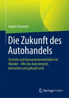 Die Zukunft Des Autohandels: Vertrieb Und Konsumentenverhalten Im Wandel - Wie Das Auto Benutzt, Betrachtet Und Gekauft Wird 3658078863 Book Cover