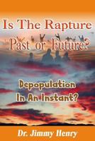 Is the Rapture Past or Future?: Depopulation in an Instant? 1790571723 Book Cover