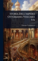 Storia Dell'impero Ottomano, Volumes 5-6 1023710412 Book Cover