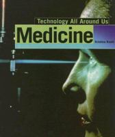 Medicine (Technology All Around Us) 1583407510 Book Cover