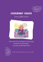 Codzienny Chaos: Jak wreszcie zrozumiec swój mózg, przestac sie obwiniac i zaczac sie akceptowac? (Polish Edition) B0GT5NSHZZ Book Cover