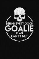 Behind Every Good Goalie Empty Net: A Lacrosse Journal Notebook 1671398734 Book Cover