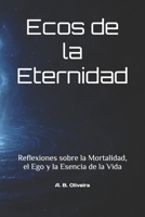 Ecos de la Eternidad: Reflexiones sobre la Mortalidad, el Ego y la Esencia de la Vida (Spanish Edition) B0F4PJCDDB Book Cover