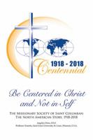 Be Centered in Christ and Not in Self: The Missionary Society of Saint Columban: The North American Story (1918-2018) 154343620X Book Cover