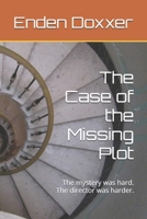 The Case of the Missing Plot: The mystery was hard. The director was harder. B0G5KX8338 Book Cover