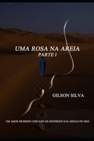 UMA ROSA NA AREIA: PARTE I (Portuguese Edition) 1672707161 Book Cover