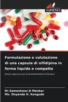 Formulazione e valutazione di una capsula di nifidipina in forma liquida e compatta: (Nuovo approccio per la somministrazione di farmaci) (Italian Edition) 6207620755 Book Cover
