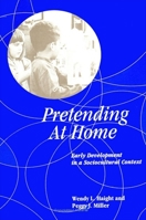 Pretending at Home: Early Development in a Sociocultural Context (Suny Series, Children's Play in Society) 079141471X Book Cover