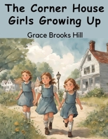The Corner House Girls Growing Up 1516838351 Book Cover