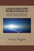 Scrunched Cube Explains in 3D What Makes Molecules Solid, Liquid, or Gas: Understanding the 3D Mechanics of the ?States of Matter? Given the Arno ... . . . Gravity and Other Forces) (Volume 3) 197753158X Book Cover