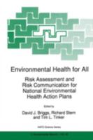 Environmental Health for All: Risk Assessment and Risk Communication for National Environmental Health Action Plans 0792354524 Book Cover