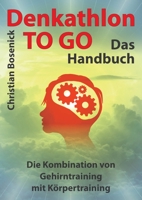 Denkathlon® TO GO - Das Handbuch: Die Kombination von Gehirntraining mit Körpertraining (German Edition) 3347098234 Book Cover