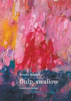 Gulp, swallow: Essays on change 0645874582 Book Cover