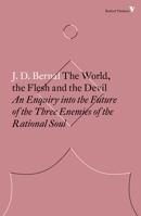 The world, the flesh & the devil: An enquiry into the future of the three enemies of the rational soul 1453727787 Book Cover