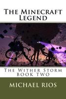 The Minecraft Legend: The Wither Storm 1540812782 Book Cover