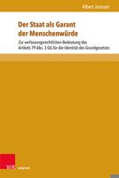 Der Staat ALS Garant Der Menschenwurde: Zur Verfassungsrechtlichen Bedeutung Des Artikels 79 Abs. 3 Gg Fur Die Identitat Des Grundgesetzes (Beitrage Zu Grundfragen Des Rechts) 3847109618 Book Cover
