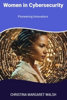 Women in Cybersecurity: Pioneering Innovators B0CLNN7W47 Book Cover