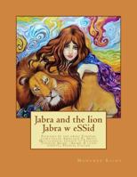 Jabra and the Lion Jabra W ESSid : Folktale by the Great Tunisian Storyteller Abdelaziz el Aroui Multilingual Edition of English, Tunisian Arabic (Arabic and Latin Scripts), French, Italian 1986496082 Book Cover