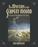 Mystery of the Serpent Mound: In Search of the Alphabet of the Gods 1583940030 Book Cover