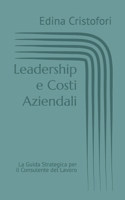 Leadership e Costi Aziendali: La Guida Strategica per il Consulente del Lavoro (Italian Edition) B0FQTGB8B7 Book Cover
