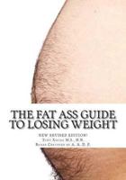 The Fat Ass Guide to Losing Weight 1478283750 Book Cover