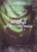 Writings of William Halls 5518815050 Book Cover