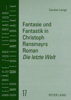 Fantasie Und Fantastik in Christoph Ransmayrs Roman «Die Letzte Welt»: Ein Unterrichtsmodell Fuer Den Deutschunterricht in Der Oberstufe 3631590695 Book Cover