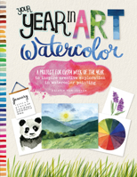 Your Year in Art: Watercolor: A project for every week of the year to inspire creative exploration in watercolor painting 1633228266 Book Cover
