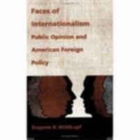 Faces of Internationalism: Public Opinion and American Foreign Policy 0822310708 Book Cover