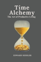 Time Alchemy: The Art of Productive Living B0CVL6P87W Book Cover