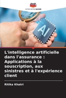 L'intelligence artificielle dans l'assurance: Applications à la souscription, aux sinistres et à l'expérience client (French Edition) 6630114264 Book Cover