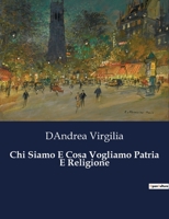 Chi Siamo E Cosa Vogliamo Patria E Religione B0CG2QQMSR Book Cover
