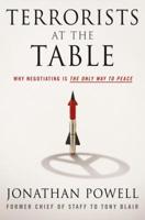 Terrorists at the Table: Why Negotiating is the Only Way to Peace 1250069882 Book Cover