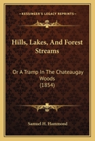 Hills, Lakes, and Forest Streams: Or, a Tramp in the Chateaugay Woods 1014500141 Book Cover