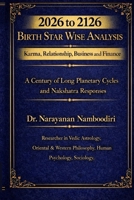 2026 to 2126 Birth Star Wise Analysis; Karma, Relationship, Business and Finance: Karma, Relationship, Business and Finance (Astrology Research & Analysis) B0GGBQK7MJ Book Cover