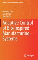 Adaptive Control of Bio-Inspired Manufacturing Systems 9811534446 Book Cover