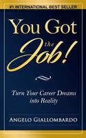 You Got the Job! Turn Your Career Dreams into Reality 1543148050 Book Cover