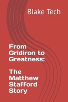 From Gridiron to Greatness: The Matthew Stafford Story B0C9S7KC1W Book Cover