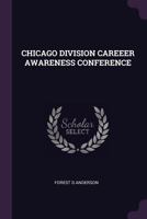 Chicago Division Careeer Awareness Conference 1378871928 Book Cover