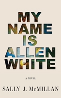 My Name Is Allen White 1967874174 Book Cover