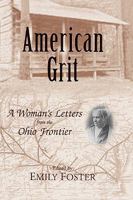 American Grit: A Woman's Letters from the Ohio Frontier 0813192676 Book Cover