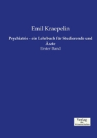 Psychiatrie - ein Lehrbuch für Studierende und Ärzte: Erster Band 3957002230 Book Cover