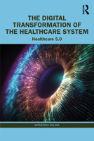 The Digital Transformation of the Healthcare System: Healthcare 5.0 1032413751 Book Cover