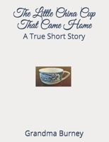 The Little China Cup That Came Home-A True Short Story 197670829X Book Cover