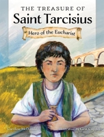 The Treasure of Saint Tarcisius: Hero of the Eucharist 1639660747 Book Cover