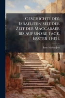 Geschichte der Israeliten seit der Zeit der Maccabäer bis auf unsre Tage, Erster Theil 1272078647 Book Cover