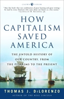 How Capitalism Saved America: The Untold History of Our Country, from the Pilgrims to the Present 1400083311 Book Cover